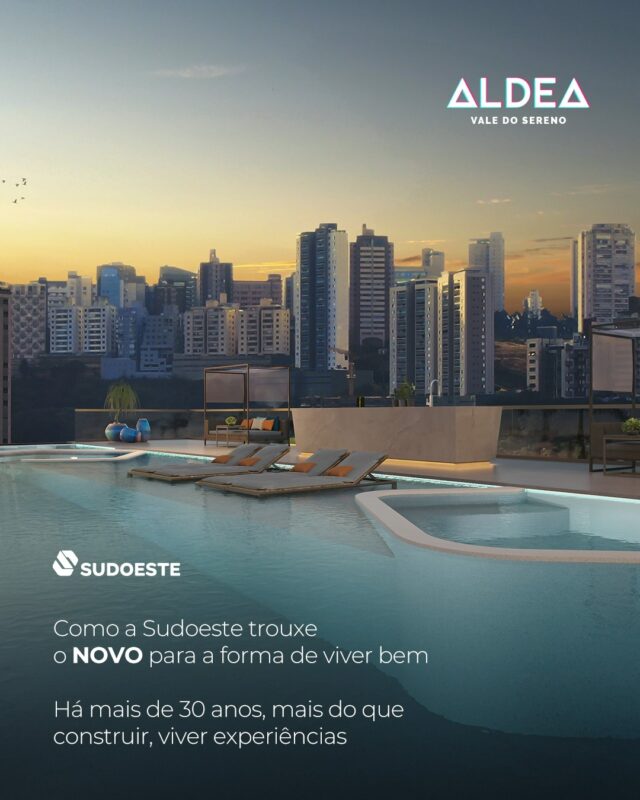 O jeito de morar mudou, e a Sudoeste faz parte dessa transformação.
 
Nossos projetos combinam qualidade de vida, sofisticação, funcionalidade e consciência. 

Acesse sudoeste.com.br e saiba qual é o Sudoeste ideal para a sua vida.

➤ Perlage: Rua Abre Campo, 310 - Santo Antônio
➤ ALDEA Vale do Sereno: Rua do Cedro, 202, Vale do Sereno, Nova Lima